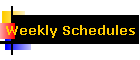 Weekly Schedules